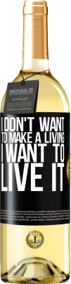 29,95 € Free Shipping | White Wine WHITE Edition I don't want to make a living, I want to live it Black Label. Customizable label Young wine Harvest 2023 Verdejo