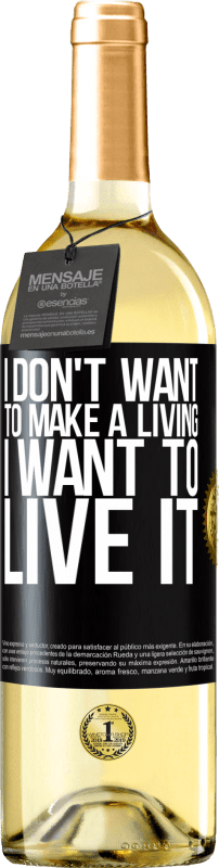29,95 € Бесплатная доставка | Белое вино Издание WHITE Я не хочу зарабатывать на жизнь, я хочу жить этим Черная метка. Настраиваемая этикетка Молодое вино Урожай 2023 Verdejo
