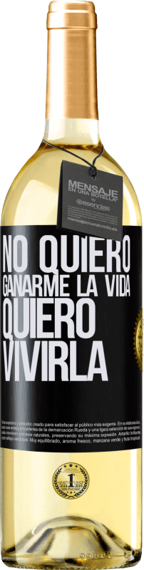 29,95 € Envío gratis | Vino Blanco Edición WHITE No quiero ganarme la vida, quiero vivirla Etiqueta Negra. Etiqueta personalizable Vino joven Cosecha 2024 Verdejo