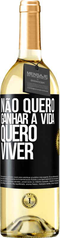 29,95 € Envio grátis | Vinho branco Edição WHITE Não quero ganhar a vida, quero viver Etiqueta Preta. Etiqueta personalizável Vinho jovem Colheita 2024 Verdejo