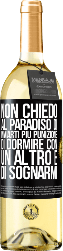 29,95 € Spedizione Gratuita | Vino bianco Edizione WHITE Non chiedo al paradiso di inviarti più punizione, di dormire con un altro e di sognarmi Etichetta Nera. Etichetta personalizzabile Vino giovane Raccogliere 2024 Verdejo