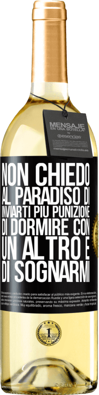 29,95 € Spedizione Gratuita | Vino bianco Edizione WHITE Non chiedo al paradiso di inviarti più punizione, di dormire con un altro e di sognarmi Etichetta Nera. Etichetta personalizzabile Vino giovane Raccogliere 2025 Verdejo