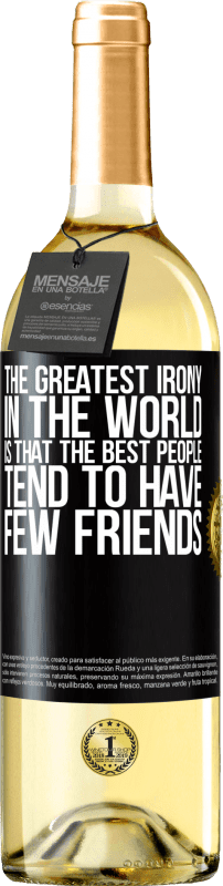 29,95 € Free Shipping | White Wine WHITE Edition The greatest irony in the world is that the best people tend to have few friends Black Label. Customizable label Young wine Harvest 2023 Verdejo