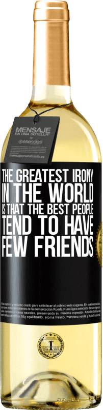 29,95 € Free Shipping | White Wine WHITE Edition The greatest irony in the world is that the best people tend to have few friends Black Label. Customizable label Young wine Harvest 2024 Verdejo