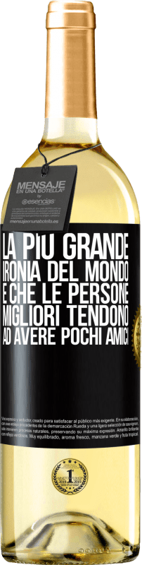 29,95 € Spedizione Gratuita | Vino bianco Edizione WHITE La più grande ironia del mondo è che le persone migliori tendono ad avere pochi amici Etichetta Nera. Etichetta personalizzabile Vino giovane Raccogliere 2025 Verdejo
