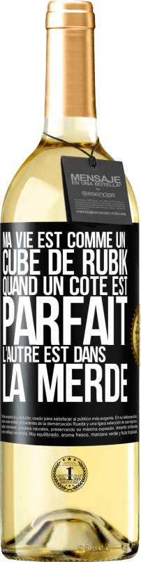 29,95 € Envoi gratuit | Vin blanc Édition WHITE Ma vie est comme un cube de Rubik. Quand un côté est parfait, l'autre est dans la merde Étiquette Noire. Étiquette personnalisable Vin jeune Récolte 2024 Verdejo