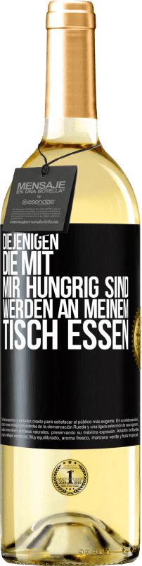 29,95 € Kostenloser Versand | Weißwein WHITE Ausgabe Diejenigen, die mit mir hungrig sind, werden an meinem Tisch essen Schwarzes Etikett. Anpassbares Etikett Junger Wein Ernte 2024 Verdejo