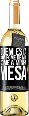 29,95 € Envio grátis | Vinho branco Edição WHITE Quem está com fome de mim come à minha mesa Etiqueta Preta. Etiqueta personalizável Vinho jovem Colheita 2025 Verdejo