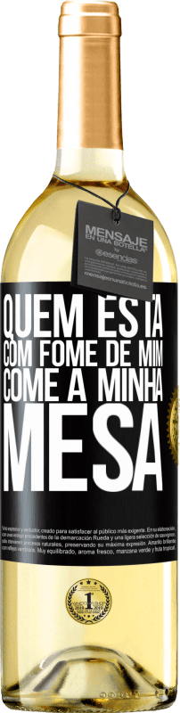 29,95 € Envio grátis | Vinho branco Edição WHITE Quem está com fome de mim come à minha mesa Etiqueta Preta. Etiqueta personalizável Vinho jovem Colheita 2024 Verdejo