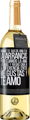 29,95 € Envío gratis | Vino Blanco Edición WHITE Cuando te gusta una flor, la arrancas. Pero cuando la amas, la cuidas y riegas cada día. La diferencia entre me gustas Etiqueta Negra. Etiqueta personalizable Vino joven Cosecha 2024 Verdejo