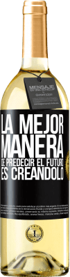 29,95 € Envío gratis | Vino Blanco Edición WHITE La mejor manera de predecir el futuro es creándolo Etiqueta Negra. Etiqueta personalizable Vino joven Cosecha 2024 Verdejo