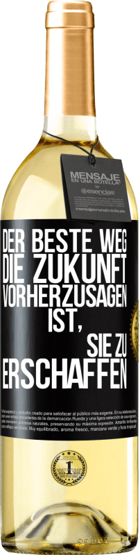 29,95 € Kostenloser Versand | Weißwein WHITE Ausgabe Der beste Weg, die Zukunft vorherzusagen, ist, sie zu erschaffen Schwarzes Etikett. Anpassbares Etikett Junger Wein Ernte 2024 Verdejo