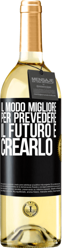 29,95 € Spedizione Gratuita | Vino bianco Edizione WHITE Il modo migliore per prevedere il futuro è crearlo Etichetta Nera. Etichetta personalizzabile Vino giovane Raccogliere 2024 Verdejo