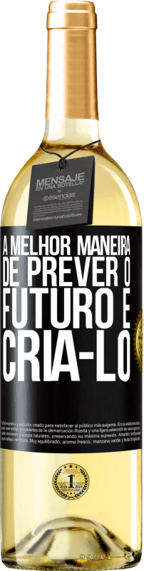 29,95 € Envio grátis | Vinho branco Edição WHITE A melhor maneira de prever o futuro é criá-lo Etiqueta Preta. Etiqueta personalizável Vinho jovem Colheita 2024 Verdejo