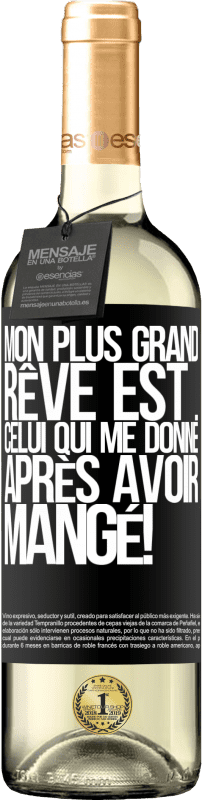 29,95 € Envoi gratuit | Vin blanc Édition WHITE Mon plus grand rêve est ... celui qui me donne après avoir mangé! Étiquette Noire. Étiquette personnalisable Vin jeune Récolte 2024 Verdejo