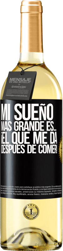 29,95 € Envío gratis | Vino Blanco Edición WHITE Mi sueño más grande es… ¡el que me da después de comer! Etiqueta Negra. Etiqueta personalizable Vino joven Cosecha 2024 Verdejo