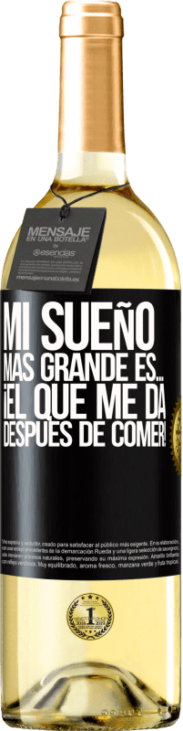29,95 € Envío gratis | Vino Blanco Edición WHITE Mi sueño más grande es… ¡el que me da después de comer! Etiqueta Negra. Etiqueta personalizable Vino joven Cosecha 2025 Verdejo