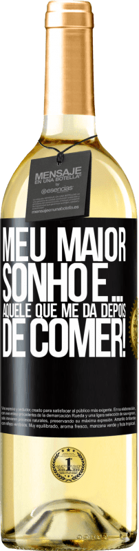 29,95 € Envio grátis | Vinho branco Edição WHITE Meu maior sonho é ... aquele que me dá depois de comer! Etiqueta Preta. Etiqueta personalizável Vinho jovem Colheita 2024 Verdejo