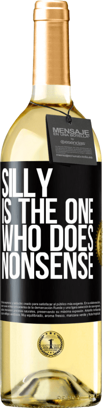 29,95 € Free Shipping | White Wine WHITE Edition Silly is the one who does nonsense Black Label. Customizable label Young wine Harvest 2023 Verdejo