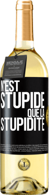 29,95 € Envoi gratuit | Vin blanc Édition WHITE N'est stupide que la stupidité Étiquette Noire. Étiquette personnalisable Vin jeune Récolte 2024 Verdejo