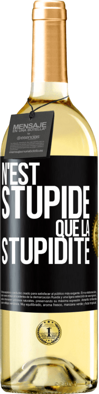 29,95 € Envoi gratuit | Vin blanc Édition WHITE N'est stupide que la stupidité Étiquette Noire. Étiquette personnalisable Vin jeune Récolte 2023 Verdejo