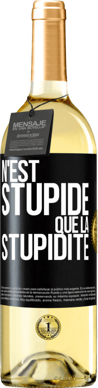 29,95 € Envoi gratuit | Vin blanc Édition WHITE N'est stupide que la stupidité Étiquette Noire. Étiquette personnalisable Vin jeune Récolte 2025 Verdejo