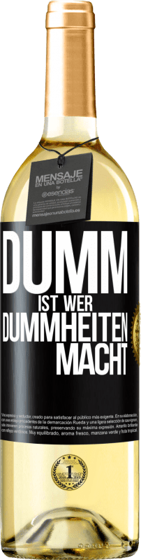 29,95 € Kostenloser Versand | Weißwein WHITE Ausgabe Dumm ist, wer Dummheiten macht Schwarzes Etikett. Anpassbares Etikett Junger Wein Ernte 2024 Verdejo