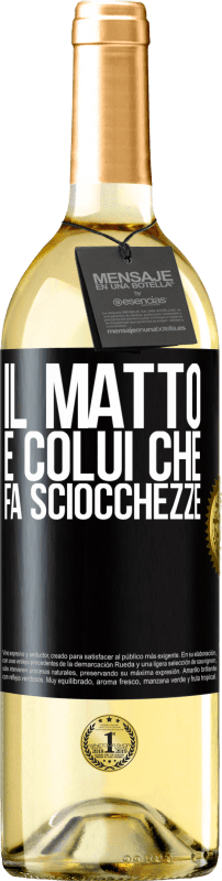 29,95 € Spedizione Gratuita | Vino bianco Edizione WHITE Il matto è colui che fa sciocchezze Etichetta Nera. Etichetta personalizzabile Vino giovane Raccogliere 2024 Verdejo