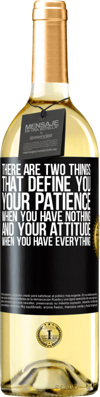 29,95 € Free Shipping | White Wine WHITE Edition There are two things that define you. Your patience when you have nothing, and your attitude when you have everything Black Label. Customizable label Young wine Harvest 2025 Verdejo