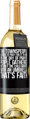 29,95 € 免费送货 | 白葡萄酒 WHITE版 市民决定为下雨祈祷。在祈祷的那天，人们聚集在一起，但是只有一个孩子带着雨伞到达。信念 黑标. 可自定义的标签 青年酒 收成 2023 Verdejo
