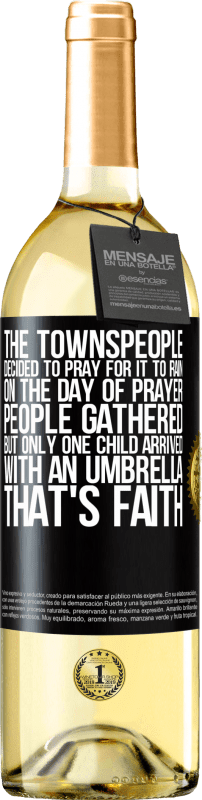 29,95 € Free Shipping | White Wine WHITE Edition The townspeople decided to pray for it to rain. On the day of prayer, people gathered, but only one child arrived with an Black Label. Customizable label Young wine Harvest 2024 Verdejo