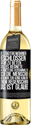 29,95 € Kostenloser Versand | Weißwein WHITE Ausgabe Die Stadtbewohner beschlossen, dafür zu beten, dass es regnete. Am Gebetstag versammelten sich die Menschen, aber nur ein Kind k Schwarzes Etikett. Anpassbares Etikett Junger Wein Ernte 2025 Verdejo