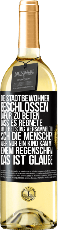 29,95 € Kostenloser Versand | Weißwein WHITE Ausgabe Die Stadtbewohner beschlossen, dafür zu beten, dass es regnete. Am Gebetstag versammelten sich die Menschen, aber nur ein Kind k Schwarzes Etikett. Anpassbares Etikett Junger Wein Ernte 2024 Verdejo