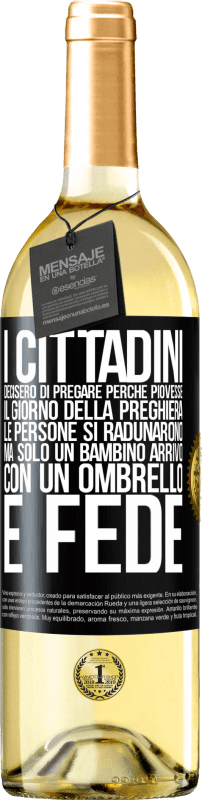 29,95 € Spedizione Gratuita | Vino bianco Edizione WHITE I cittadini decisero di pregare perché piovesse. Il giorno della preghiera, le persone si radunarono, ma solo un bambino Etichetta Nera. Etichetta personalizzabile Vino giovane Raccogliere 2024 Verdejo