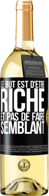 29,95 € Envoi gratuit | Vin blanc Édition WHITE Le but est d'être riche et pas de faire semblant Étiquette Noire. Étiquette personnalisable Vin jeune Récolte 2023 Verdejo
