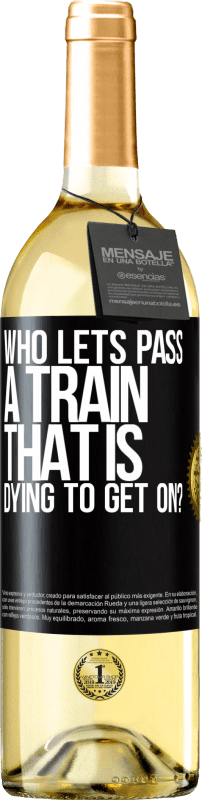 29,95 € Бесплатная доставка | Белое вино Издание WHITE кто пропустит поезд, который умирает, чтобы сесть? Черная метка. Настраиваемая этикетка Молодое вино Урожай 2023 Verdejo