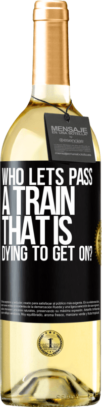 29,95 € Free Shipping | White Wine WHITE Edition who lets pass a train that is dying to get on? Black Label. Customizable label Young wine Harvest 2024 Verdejo