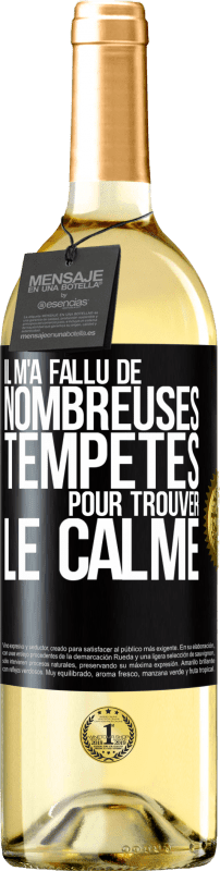 29,95 € Envoi gratuit | Vin blanc Édition WHITE Il m'a fallu de nombreuses tempêtes pour trouver le calme Étiquette Noire. Étiquette personnalisable Vin jeune Récolte 2024 Verdejo