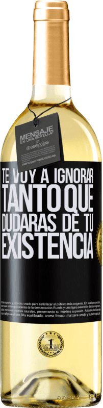 29,95 € Envío gratis | Vino Blanco Edición WHITE Te voy a ignorar tanto que dudarás de tu existencia Etiqueta Negra. Etiqueta personalizable Vino joven Cosecha 2024 Verdejo