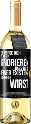 29,95 € Kostenloser Versand | Weißwein WHITE Ausgabe Ich werde dich so sehr ignorieren, dass du an deiner Existenz zweifeln wirst Schwarzes Etikett. Anpassbares Etikett Junger Wein Ernte 2023 Verdejo