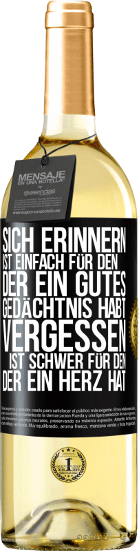 29,95 € Kostenloser Versand | Weißwein WHITE Ausgabe Sich erinnern ist einfach für den, der ein gutes Gedächtnis habt. Vergessen ist schwer für den, der ein Herz hat Schwarzes Etikett. Anpassbares Etikett Junger Wein Ernte 2024 Verdejo