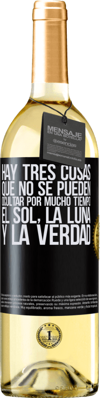 29,95 € Envío gratis | Vino Blanco Edición WHITE Hay tres cosas que no se pueden ocultar por mucho tiempo. El sol, la luna y la verdad Etiqueta Negra. Etiqueta personalizable Vino joven Cosecha 2024 Verdejo