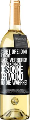 29,95 € Kostenloser Versand | Weißwein WHITE Ausgabe Es gibt drei Dinge, die nicht lange verborgen bleiben können: die Sonne, der Mond und die Wahrheit Schwarzes Etikett. Anpassbares Etikett Junger Wein Ernte 2023 Verdejo