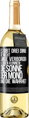 29,95 € Kostenloser Versand | Weißwein WHITE Ausgabe Es gibt drei Dinge, die nicht lange verborgen bleiben können: die Sonne, der Mond und die Wahrheit Schwarzes Etikett. Anpassbares Etikett Junger Wein Ernte 2024 Verdejo