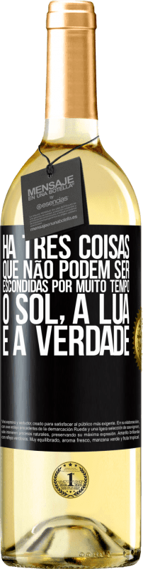 29,95 € Envio grátis | Vinho branco Edição WHITE Há três coisas que não podem ser escondidas por muito tempo. O sol, a lua e a verdade Etiqueta Preta. Etiqueta personalizável Vinho jovem Colheita 2024 Verdejo