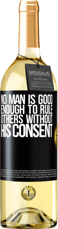 29,95 € Free Shipping | White Wine WHITE Edition No man is good enough to rule others without his consent Black Label. Customizable label Young wine Harvest 2024 Verdejo