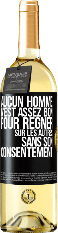 29,95 € Envoi gratuit | Vin blanc Édition WHITE Aucun homme n'est assez bon pour régner sur les autres sans son consentement Étiquette Noire. Étiquette personnalisable Vin jeune Récolte 2024 Verdejo