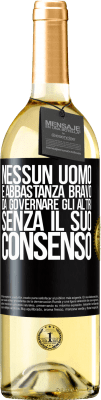 29,95 € Spedizione Gratuita | Vino bianco Edizione WHITE Nessun uomo è abbastanza bravo da governare gli altri senza il suo consenso Etichetta Nera. Etichetta personalizzabile Vino giovane Raccogliere 2023 Verdejo