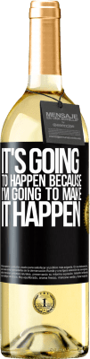 29,95 € Free Shipping | White Wine WHITE Edition It's going to happen because I'm going to make it happen Black Label. Customizable label Young wine Harvest 2025 Verdejo