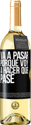 29,95 € Envío gratis | Vino Blanco Edición WHITE Va a pasar porque voy a hacer que pase Etiqueta Negra. Etiqueta personalizable Vino joven Cosecha 2024 Verdejo